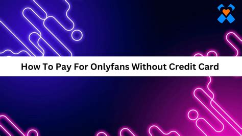 How to pay for OnlyFans without a credit card in。